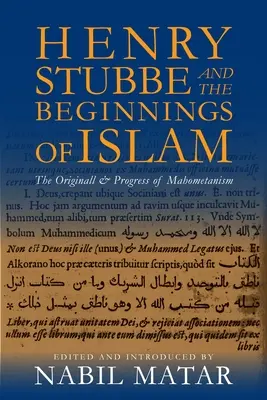 Henry Stubbe și începuturile islamului: Originile și progresul mahometanismului - Henry Stubbe and the Beginnings of Islam: The Originall & Progress of Mahometanism