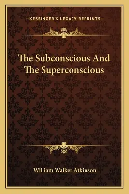 Subconștientul și supraconștientul - The Subconscious And The Superconscious