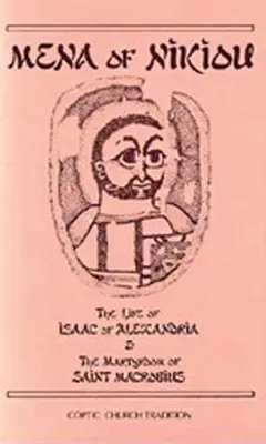 Viața lui Isaac din Alexandria și martiriul Sfântului Macrobius: Volumul 107 - The Life of Isaac of Alexandria & the Martyrdom of Saint Macrobius: Volume 107