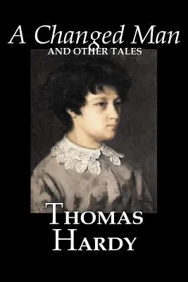 Un om schimbat și alte povestiri de Thomas Hardy, Ficțiune, Literatură, Povestiri scurte - A Changed Man and Other Tales by Thomas Hardy, Fiction, Literary, Short Stories