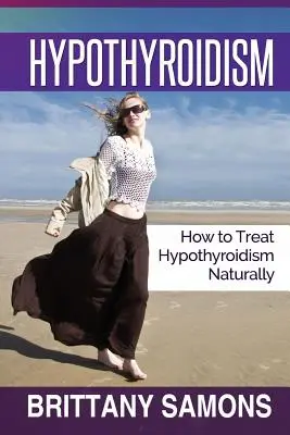 Hipotiroidismul: Cum să tratați hipotiroidismul în mod natural - Hypothyroidism: How to Treat Hypothyroidism Naturally