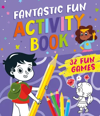 Cartea de activități Fantastic Fun: 32 de jocuri distractive - Fantastic Fun Activity Book: 32 Fun Games