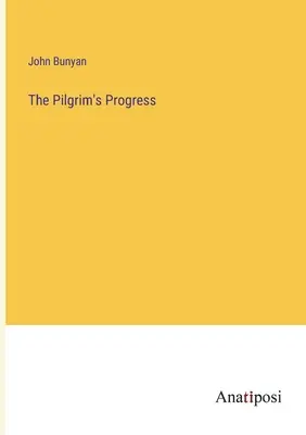 Progresul pelerinului (The Pilgrim's Progress) - The Pilgrim's Progress
