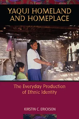 Yaqui Homeland și Homeplace: Producerea cotidiană a identității etnice - Yaqui Homeland and Homeplace: The Everyday Production of Ethnic Identity