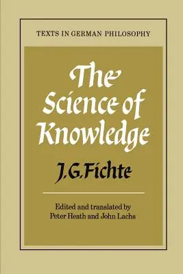 Știința cunoașterii: Cu prima și a doua introducere - The Science of Knowledge: With the First and Second Introductions