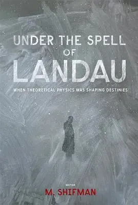 Sub vraja lui Landau: Când fizica teoretică modela destine - Under the Spell of Landau: When Theoretical Physics Was Shaping Destinies