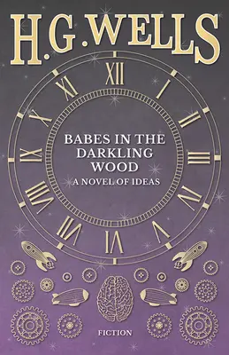 Babes in the Darkling Wood - Un roman de idei - Babes in the Darkling Wood - A Novel of Ideas