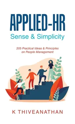 Applied-Hr: Sense & Simplicity: 205 idei și principii practice privind managementul persoanelor - Applied-Hr: Sense & Simplicity: 205 Practical Ideas & Principles on People Management