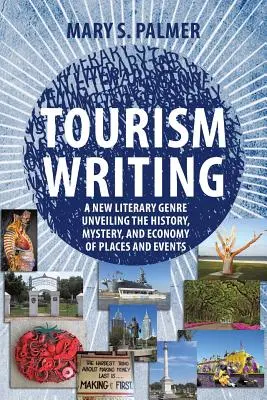 Scrierea turistică: Un nou gen literar care dezvăluie istoria, misterul și economia locurilor și evenimentelor - Tourism Writing: A New Literary Genre Unveiling the History, Mystery, and Economy of Places and Events
