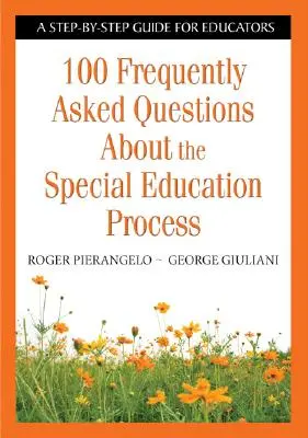 100 de întrebări frecvente despre procesul de educație specială: Un ghid pas cu pas pentru educatori - 100 Frequently Asked Questions about the Special Education Process: A Step-By-Step Guide for Educators