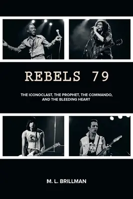 Rebelii 79: Iconoclastul, profetul, comandoul și inima sângerândă - Rebels 79: The Iconoclast, the Prophet, the Commando and the Bleeding Heart