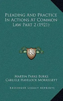 Pledoarie și practică în acțiuni de drept comun, partea 2 (1921) - Pleading And Practice In Actions At Common Law Part 2 (1921)