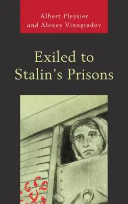 Exilați în închisorile lui Stalin - Exiled to Stalin's Prisons