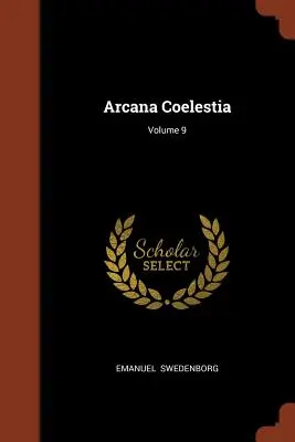 Arcana Coelestia; Volumul 9 - Arcana Coelestia; Volume 9