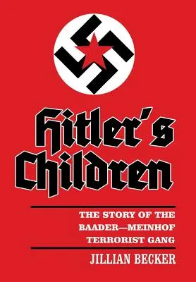 Copiii lui Hitler: Povestea bandei teroriste Baader-Meinhof - Hitler's Children: The Story of the Baader-Meinhof Terrorist Gang