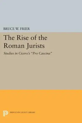 The Rise of the Roman Jurists: Studii în Pro Caecina a lui Cicero - The Rise of the Roman Jurists: Studies in Cicero's Pro Caecina
