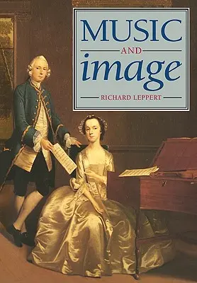 Muzică și imagine: Domesticitate, ideologie și formare socio-culturală în Anglia secolului al XVIII-lea - Music and Image: Domesticity, Ideology and Socio-Cultural Formation in Eighteenth-Century England