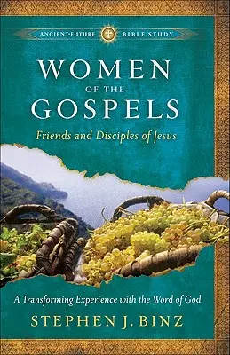 Femeile din Evanghelii: Prietenele și discipolii lui Iisus - Women of the Gospels: Friends and Disciples of Jesus