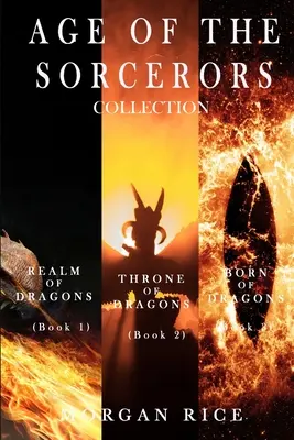 Colecția Age of the Sorcerers: Tărâmul dragonilor (#1), Tronul dragonilor (#2) și Născut din dragoni (#3) - Age of the Sorcerers Collection: Realm of Dragons (#1), Throne of Dragons (#2) and Born of Dragons (#3)