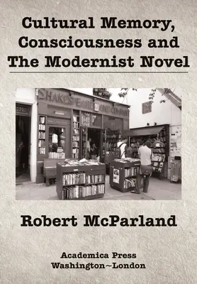 Memoria culturală, conștiința și romanul modernist - Cultural Memory, Consciousness, and the Modernist Novel