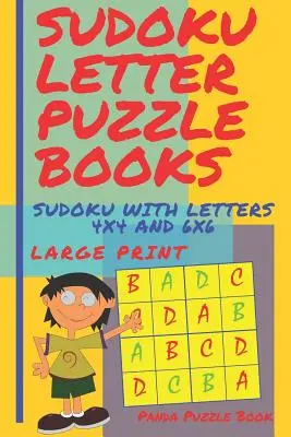 Sudoku Letter Puzzle Books - Sudoku With Letters 4x4 and 6x6 Large Print: Cărți Sudoku pentru copii - Jocuri pentru creier pentru copii - Sudoku Letter Puzzle Books - Sudoku With Letters 4x4 and 6x6 Large Print: Sudoku Books For Children - Brain Games For Kids