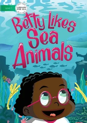 Lui Betty îi plac animalele de mare - Betty Likes Sea Animals