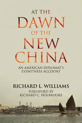 În zorii noii Chine: Relatarea unui diplomat american ca martor ocular - At the Dawn of the New China: An American Diplomat's Eyewitness Account