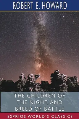 Copiii nopții și Rasa de luptă (Esprios Classics) - The Children of the Night, and Breed of Battle (Esprios Classics)