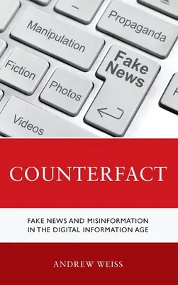 Counterfact: Știri false și dezinformare în era informației digitale - Counterfact: Fake News and Misinformation in the Digital Information Age