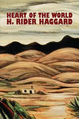 Inima lumii de H. Rider Haggard, Ficțiune, Fantezie, Acțiune și aventură, Științifico-fantastic - Heart of the World by H. Rider Haggard, Fiction, Fantasy, Action & Adventure, Science Fiction