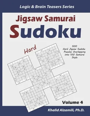 Jigsaw Samurai Sudoku: 500 de puzzle-uri Jigsaw Sudoku dificile care se suprapun în 100 în stil Samurai - Jigsaw Samurai Sudoku: 500 Hard Jigsaw Sudoku Puzzles Overlapping into 100 Samurai Style