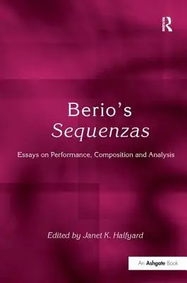 Berio's Sequenzas: Eseuri despre interpretare, compoziție și analiză - Berio's Sequenzas: Essays on Performance, Composition and Analysis
