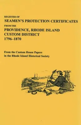 Registrul certificatelor de protecție a marinarilor din districtul vamal Providence, Rhode Island, 1796-1870 - Register of Seamen's Protection Certificates from the Providence, Rhode Island Customs District, 1796-1870