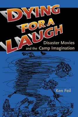 Murind pentru un râs: Filmele dezastruoase și imaginația taberei - Dying for a Laugh: Disaster Movies and the Camp Imagination