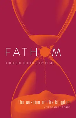 Studii biblice Fathom: Înțelepciunea Împărăției: Jurnal studențesc (Iov - Cântarea Cântărilor) [The Wisdom of the Kingdom Student Journal (Job-Song of Songs) - Fathom Bible Studies: The Wisdom of the Kingdom Student Journal (Job-Song of Songs)