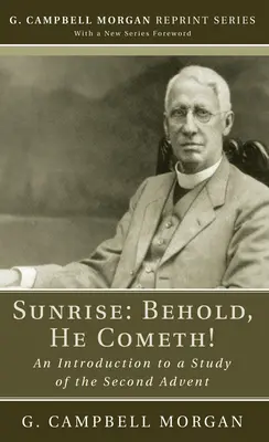 Răsărit de soare: Iată, El vine! - Sunrise: Behold, He Cometh!
