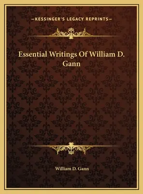Scrieri esențiale ale lui William D. Gann - Essential Writings Of William D. Gann