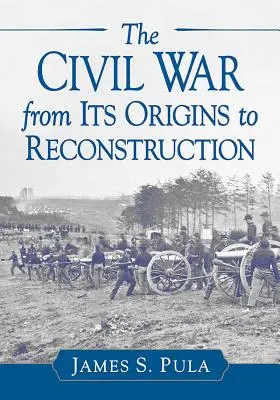 Războiul civil de la origini la reconstrucție - The Civil War from Its Origins to Reconstruction