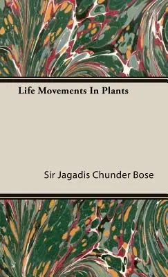 Mișcările vieții la plante - Life Movements in Plants