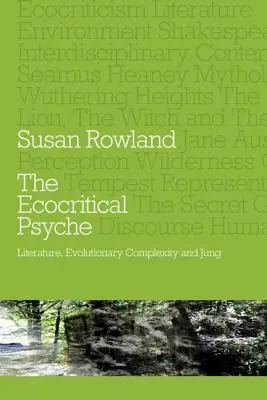 Psihicul ecocritic: Literatura, complexitatea evolutivă și Jung - The Ecocritical Psyche: Literature, Evolutionary Complexity and Jung