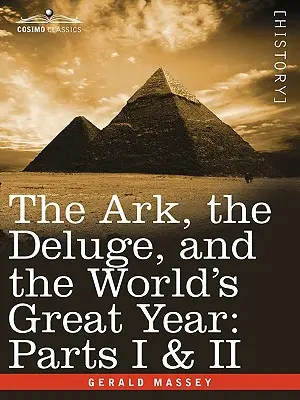Arca, potopul și marele an al lumii: Părțile I și II - The Ark, the Deluge, and the World's Great Year: Parts I & II