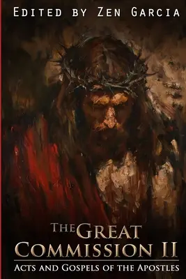 Marea misiune II: Faptele apostolilor și Evangheliile apostolilor - Great Commission II: The Acts and Gospels of the Apostles