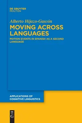 Moving Across Languages: Evenimente de mișcare în spaniolă ca a doua limbă - Moving Across Languages: Motion Events in Spanish as a Second Language