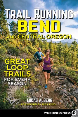 Trail Running Bend și Oregon Central: Traseele în buclă excelente pentru fiecare anotimp - Trail Running Bend and Central Oregon: Great Loop Trails for Every Season