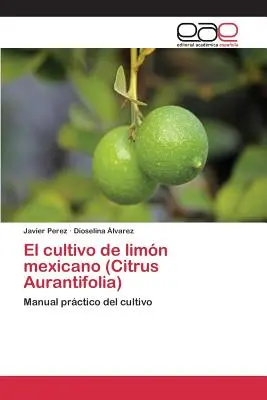 El cultivo de limn mexicano (Citrus Aurantifolia)