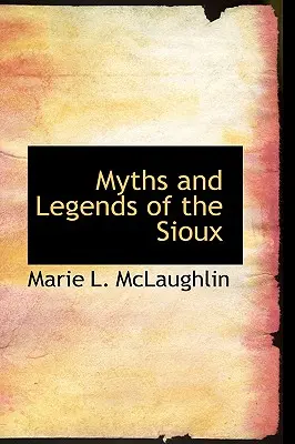Mituri și legende ale siouxilor - Myths and Legends of the Sioux