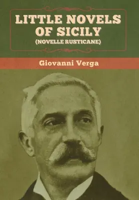 Micile romane ale Siciliei (Novelle Rusticane) - Little Novels of Sicily (Novelle Rusticane)