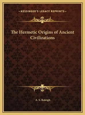 Originile hermetice ale civilizațiilor antice - The Hermetic Origins of Ancient Civilizations