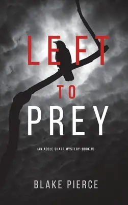 Left to Prey (Un mister Adele Sharp-Cartea unsprezece) - Left to Prey (An Adele Sharp Mystery-Book Eleven)