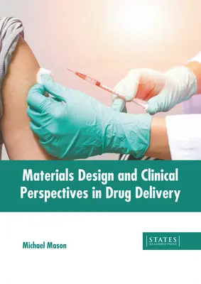 Proiectarea materialelor și perspective clinice în administrarea medicamentelor - Materials Design and Clinical Perspectives in Drug Delivery